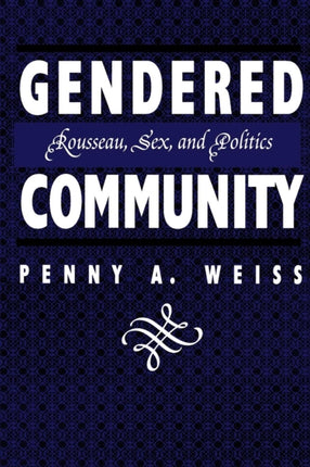 GENDERED COMMUNITY Rousseau Sex and Politics