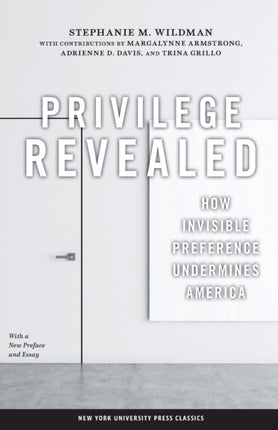 Privilege Revealed: How Invisible Preference Undermines America