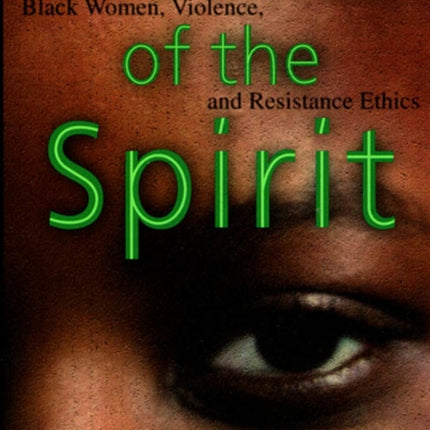 Wounds of the Spirit: Black Women, Violence, and Resistance Ethics