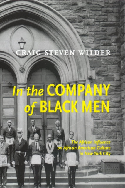 In The Company Of Black Men: The African Influence on African American Culture in New York City