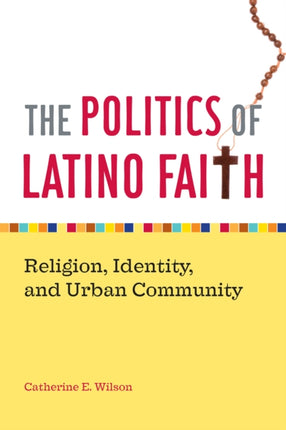 The Politics of Latino Faith  Religion Identity