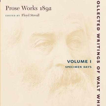 Prose Works 1892: Volume I: Specimen Days