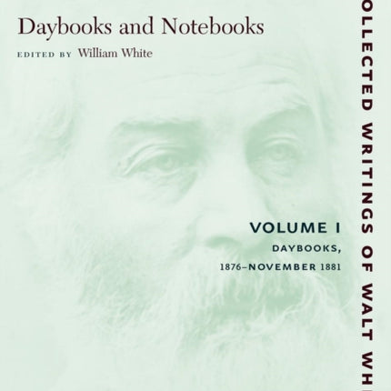 Daybooks and Notebooks: Volume I: Daybooks, 1876-November 1881