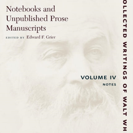 Notebooks and Unpublished Prose Manuscripts: Volume IV: Notes