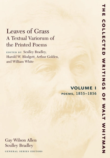 Leaves of Grass, A Textual Variorum of the Printed Poems: Volume I: Poems: 1855-1856