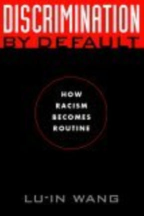 Discrimination by Default  How Racism Becomes