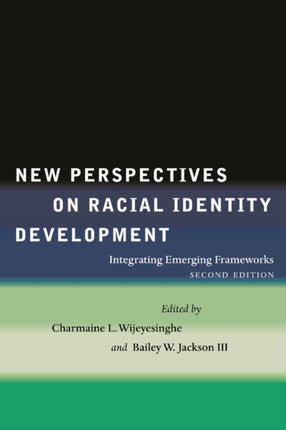 New Perspectives on Racial Identity Development: Integrating Emerging Frameworks, Second Edition