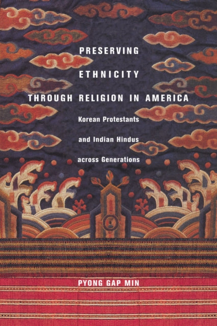 Preserving Ethnicity through Religion in America: Korean Protestants and Indian Hindus across Generations