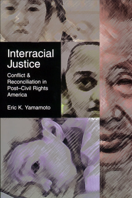 Interracial Justice: Conflict and Reconciliation in Post–Civil Rights America