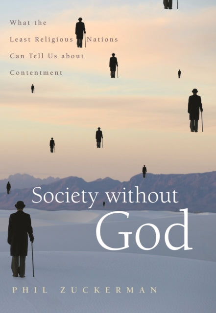 Society without God: What the Least Religious Nations Can Tell Us About Contentment