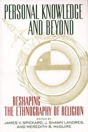 Personal Knowledge and Beyond: Reshaping the Ethnography of Religion