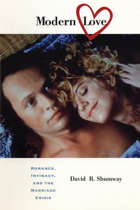 Modern Love  Romance Intimacy and the Marriage