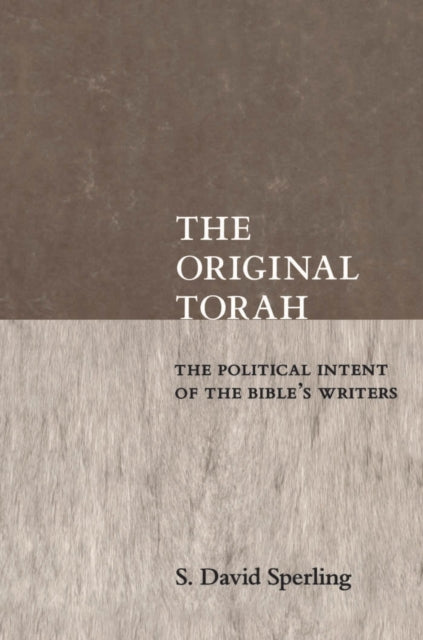 The Original Torah: The Political Intent of the Bible's Writers