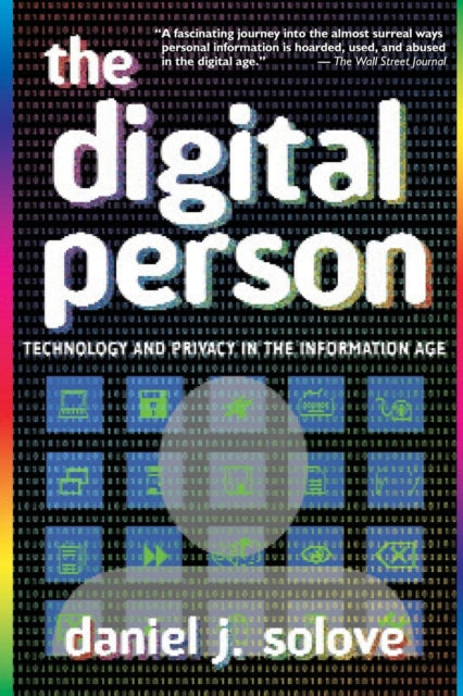 The Digital Person: Technology and Privacy in the Information Age