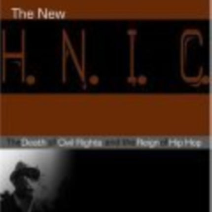 The New H.N.I.C.: The Death of Civil Rights and the Reign of Hip Hop