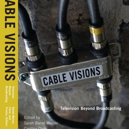 Cable Visions: Television Beyond Broadcasting