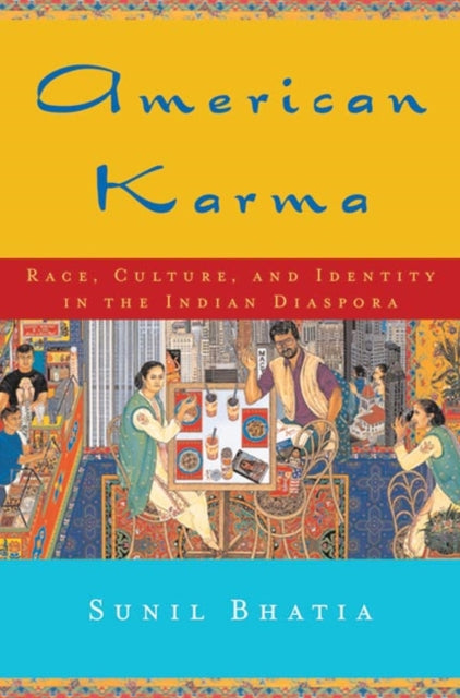 American Karma: Race, Culture, and Identity in the Indian Diaspora