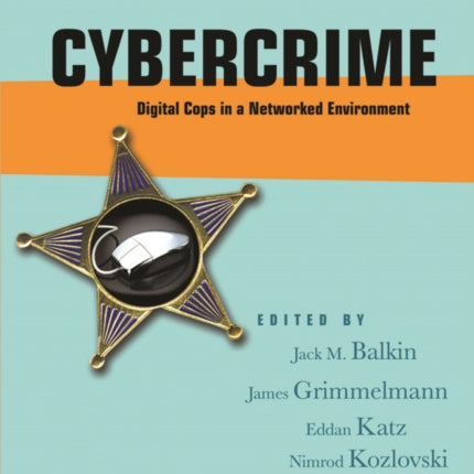 Cybercrime: Digital Cops in a Networked Environment