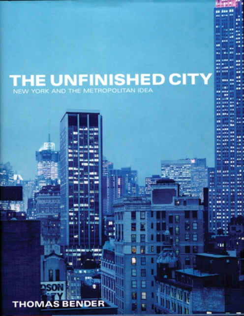 The Unfinished City: New York and the Metropolitan Idea