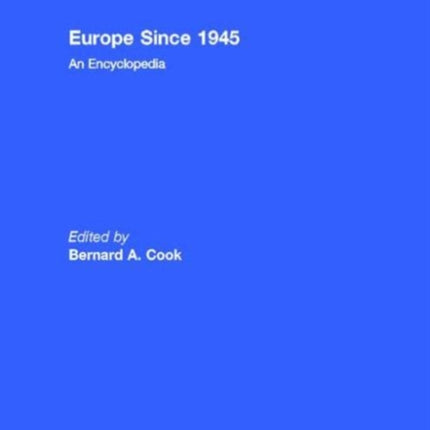 Europe Since 1945: An Encyclopedia