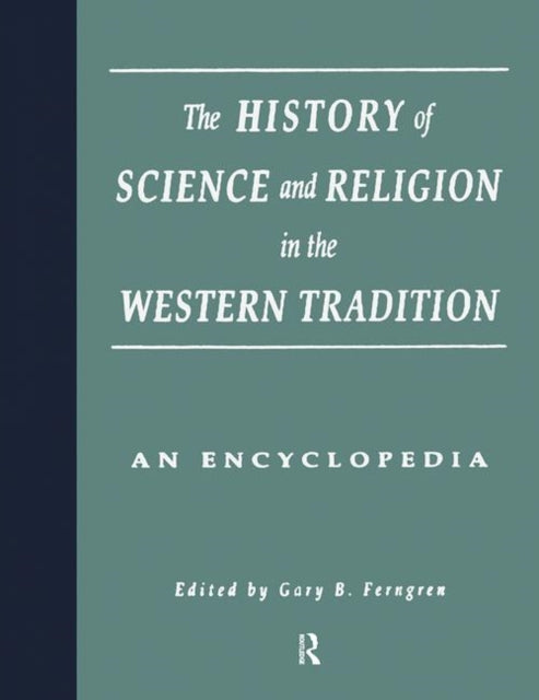 The History of Science and Religion in the Western Tradition: An Encyclopedia