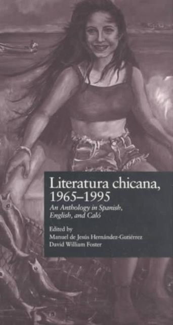 Literatura chicana, 1965-1995: An Anthology in Spanish, English, and Calo