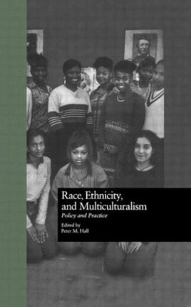 Race, Ethnicity, and Multiculturalism: Policy and Practice