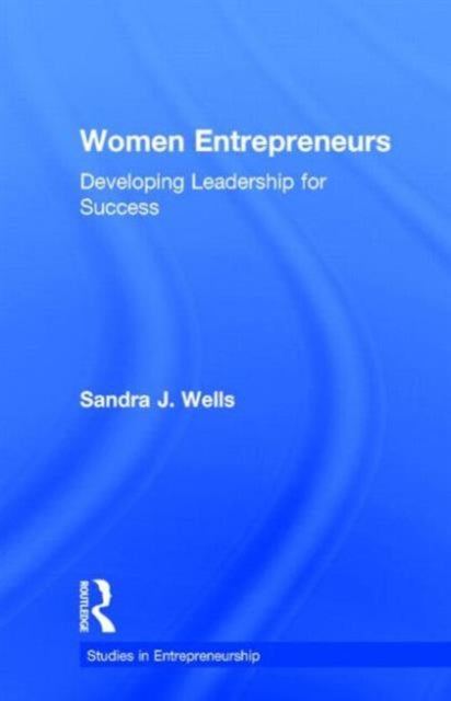 Women Entrepreneurs: Developing Leadership for Success