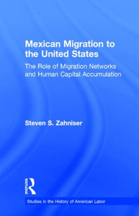 Mexican Migration to the United States: The Role of Migration Networks and Human Capital Accumulation