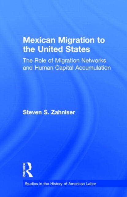 Mexican Migration to the United States: The Role of Migration Networks and Human Capital Accumulation