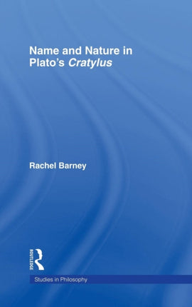 Names and Nature in Platos Cratylus Studies in
