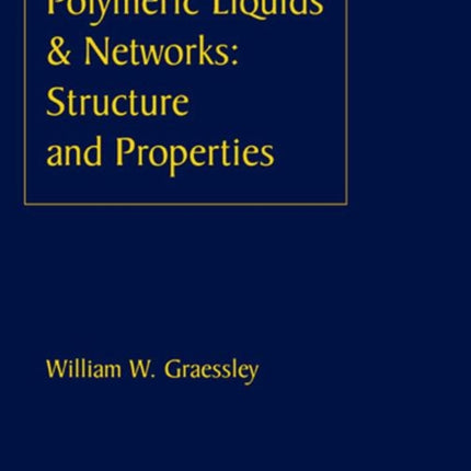 Polymeric Liquids & Networks: Structure and Properties