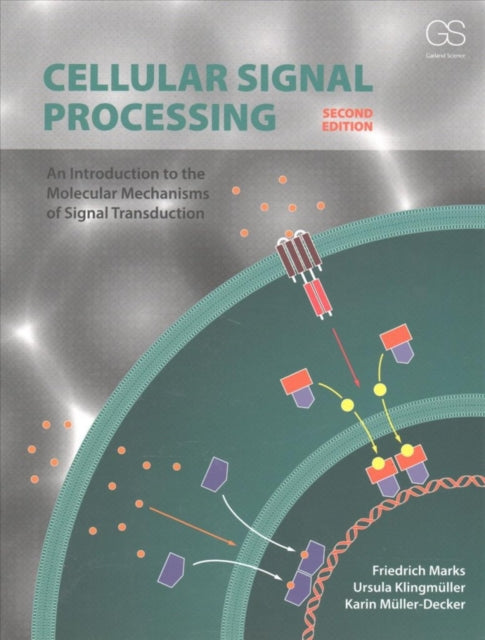 Cellular Signal Processing: An Introduction to the Molecular Mechanisms of Signal Transduction