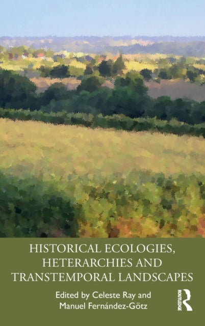 Historical Ecologies Heterarchies and Transtemporal Landscapes