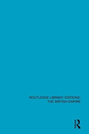 Routledge Library Editions The British Empire
