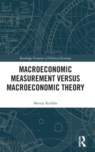 Macroeconomic Measurement Versus Macroeconomic Theory Routledge Frontiers of Political Economy