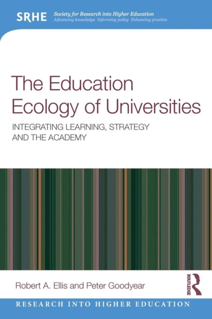 The Education Ecology of Universities: Integrating Learning, Strategy and the Academy