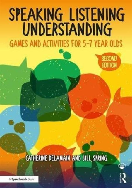 Speaking, Listening and Understanding: Games and Activities for 5-7 year olds