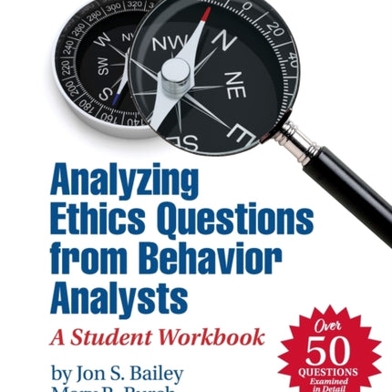 Analyzing Ethics Questions from Behavior Analysts: A Student Workbook