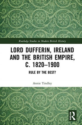Lord Dufferin Ireland and the British Empire c.