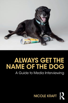 Always Get the Name of the Dog A Guide to Media