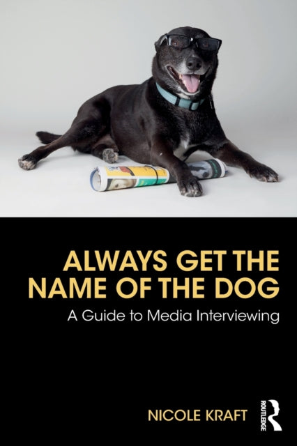 Always Get the Name of the Dog A Guide to Media