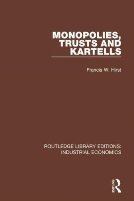 Monopolies Trusts and Kartells 18 Routledge Library Editions Industrial Economics