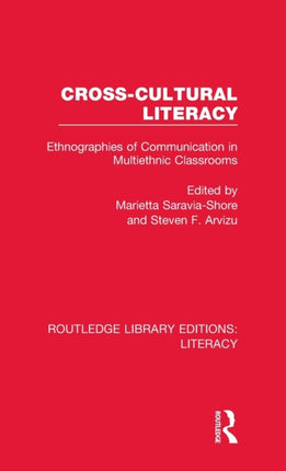 Crosscultural Literacy Ethnographies of Communication in Multiethnic Classrooms Routledge Library Editions Literacy