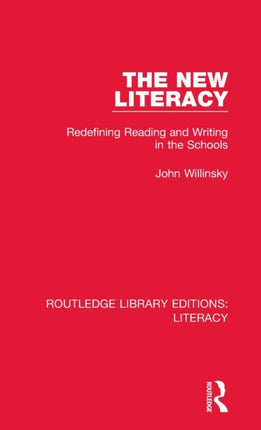 The New Literacy Redefining Reading and Writing in the Schools Routledge Library Editions Literacy