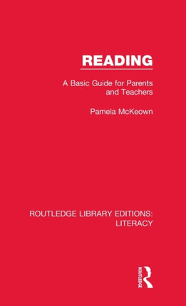 Reading A Basic Guide for Parents and Teachers Routledge Library Editions Literacy