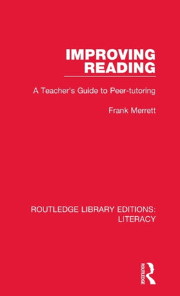 Improving Reading A Teachers Guide to Peertutoring Routledge Library Editions Literacy