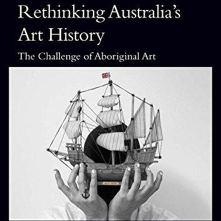 Rethinking Australias Art History