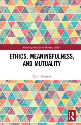 Ethics Meaningfulness and Mutuality