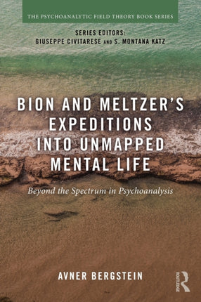 Bion and Meltzers Expeditions into Unmapped